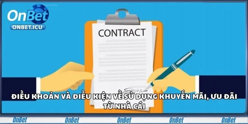 Điều Khoản Và Điều Kiện - Kiến Thức Hội Viên Cần Nắm 3 Điều khoản và điều kiện về sử dụng khuyến mãi, ưu đãi từ nhà cái