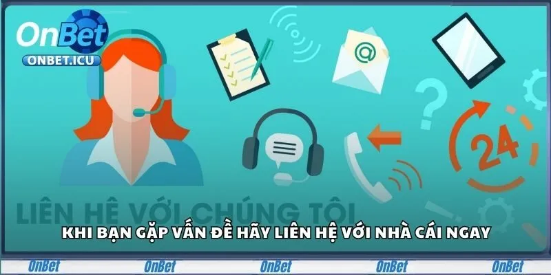 3 Cách Liên Hệ Onbet Nhanh, 99% Vấn Đề Được Hóa Giải 1 Khi bạn gặp vấn đề hãy liên hệ với nhà cái ngay