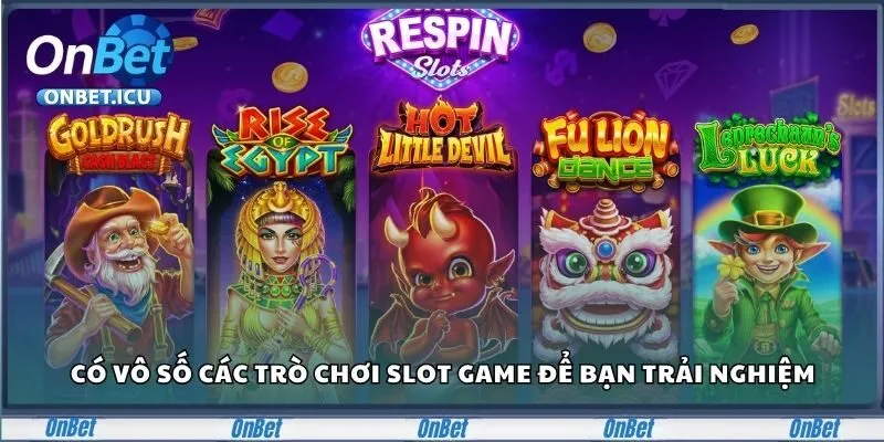 Có vô số các trò chơi slot game để bạn trải nghiệm